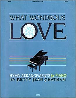 What Wondrous Love Hymn Arrangements For Piano Betty Jean Chatham Amazon Com Books Ellis mac dawson passed away on october, 27, 2020. amazon com