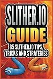 Slither.io: 85 Slither.io Tips, Tricks and Strategies by James Adams