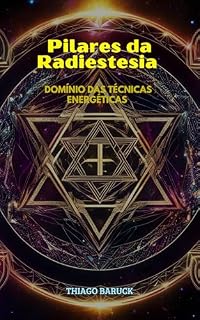 Livro Pilares da Radiestesia: Domínio das Técnicas Energéticas