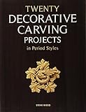 Twenty Decorative Carving Projects in Period Styles (Fox Chapel Publishing) by 
