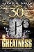 The 30 D's Of Greatness: A Step by Step Guide for Success and Greatness by Jason Smith