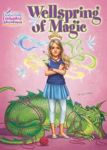 Wellspring of Magic (Creative Girls Enchanted Adventures)