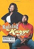Raising Kanye: Life Lessons from the Mother of a Hip-Hop Superstar by Donda West, Karen Hunter