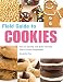 Field Guide to Cookies: How to Identify and Bake Virtually Every Cookie Imaginable by 