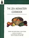 The Zen Monastery Cookbook: Stories and Recipes from a Zen Kitchen