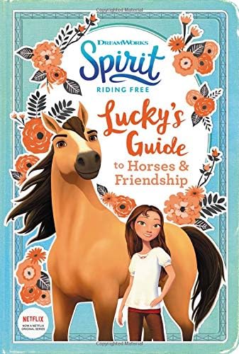 Lucky's Guide to Horses & Friendship: Activities Include Stencils, Postcards, Crafts, Recipes, Quizzes, Games, and More! (Spirit Riding Free)