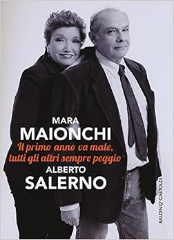 Mara Maionchi, Alberto Salerno – Il primo anno va male, tutti gli altri sempre peggio (2016)