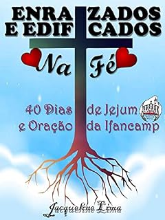 Livro Enraizados e Edificados na Fé - 40 Dias de Jejum e Oração