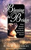 Blessing the Bridge: What Animals Teach Us About Death, Dying, and Beyond by Rita M. Reynolds, Gary Kowalski
