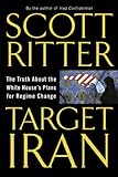 Front cover for the book Target Iran: The Truth About the White House's Plans for Regime Change by Scott Ritter