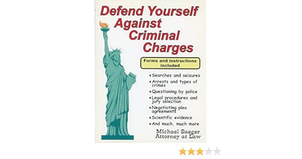 Defend Yourself Against Criminal Charges Michael Saeger