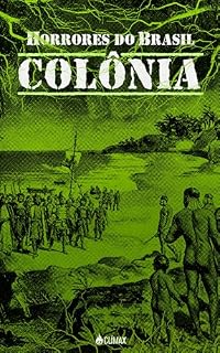 Livro Horrores do Brasil: Colônia: Antologia