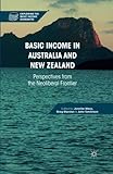 Basic Income in Australia and New Zealand: Perspectives from the Neoliberal Frontier (Exploring the Basic Income Guarantee)