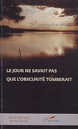 Le  jour ne savait pas que l'obscurité tomberait