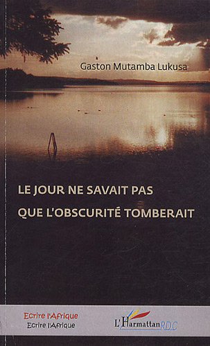 Le  jour ne savait pas que l'obscurité tomberait