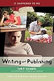 Writing and Publishing: The Ultimate Teen Guide (It Happened to Me)