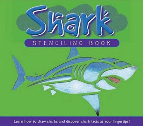 Shark Stencilling Book: Learn How To Draw Sharks and Discover Shark Facts At You Fingertips