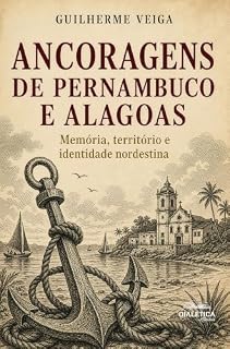 Livro ANCORAGENS DE PERNAMBUCO E ALAGOAS: Memória, território e identidade nordestina