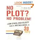 No Plot? No Problem!: A Low-Stress, High-Velocity Guide to Writing a Novel in 30 Days