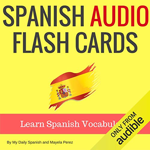 Spanish Audio Flash Cards: Learn 1000 Spanish Words - Without Memorization! Spanish Audio Flash Cards: Learn 1000 Spanish Words - Without Memorization!