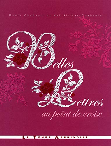 Belles lettres au point de croix by Val�rie Lejeune, Ka� Sirirat-Chabault Denis Chabault
