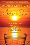Sereni-Tea; Seven Sips to Bliss by Dharlene Marie Fahl, Dan Robertson