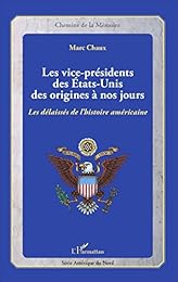 Les  vice-présidents des États-Unis des origines à nos jours