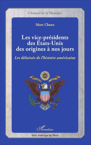 Les  vice-présidents des États-Unis des origines à nos jours