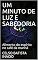 Livro UM MINUTO DE LUZ E SABEDORIA: Alimento do espírito no café da manhã (LUZES DA ALMA Livro 3)