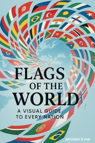 Flags of the World: An Illustrated Guide to Flags from Around the