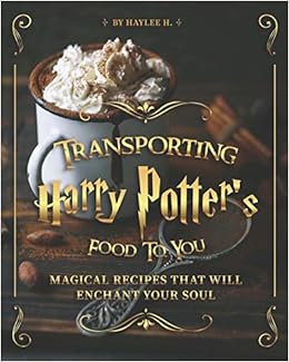 Livres Couvertures de Transporting Harry Potter's Food to You: Magical Recipes That Will Enchant Your Soul (Inglés) Tapa blanda – 1 julio 2020