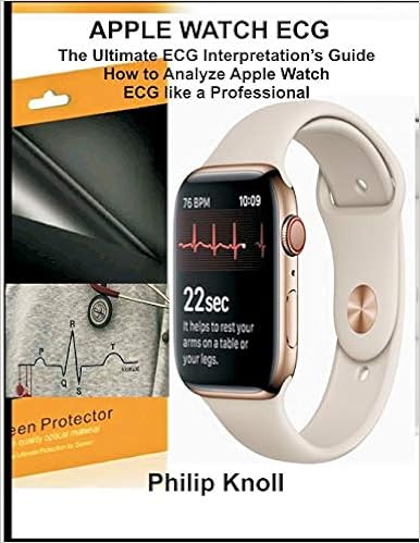 Apple Watch ECG: The Ultimate ECG Interpretation Guide; How to Analyze Apple Watch ECG like a Professional Apple Watch ECG: The Ultimate ECG Interpretation Guide; How to Analyze Apple Watch ECG like a Professional