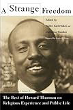 A Strange Freedom: The Best of Howard Thurman on Religious Experience and Public Life by 