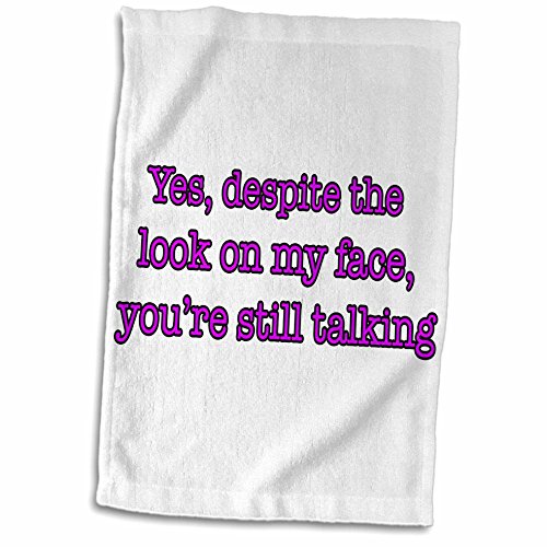3dRose Youre Still Talking - Despite The Look On My Face Pink - 15x22 Hand Towel (twl_261113_1)
