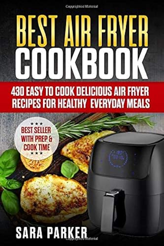 Download Best Air Fryer Cookbook: 430 Easy to Cook Delicious Air Fryer Recipes for Healthy Everyday Meals PDF