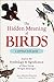 The Hidden Meaning of Birds--A Spiritual Field Guide: Explore the Symbology and Significance of Thes by