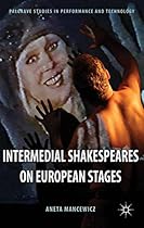 Intermedial Shakespeares on European Stages (Palgrave Studies in Performance and Technology)