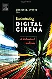 Understanding Digital Cinema : A Professional Handbook, , 0240806174