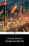 Selected Journalism: 1850-1870 (Penguin Classics) by Charles Dickens, David Pascoe