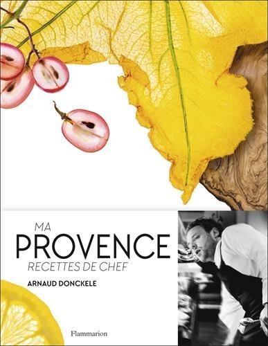 Ma Provence : Recettes de chef by Arnaud Donckele (2015-12-02) by (Hardcover)