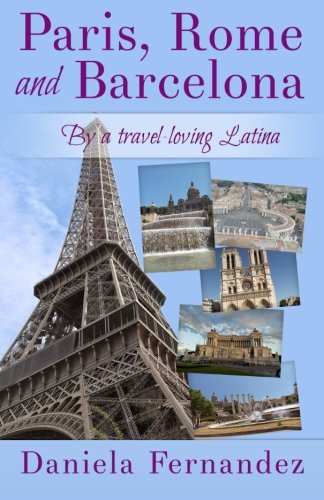 Paris, Rome and Barcelona: By a travel-loving Latina