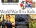 World War II for Kids: A History with 21 Activities (For Kids series)