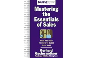 Mastering The Essentials of Sales: What You Need to Know to Close Every Sale (SellingPower Library)