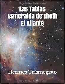 Amazon Com Las Tablas Esmeralda De Thoth El Atlante Spanish Edition 9781707903023 Trismegisto Hermes Libros