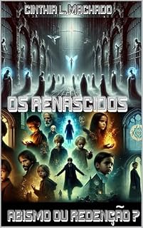 Livro Os Renascido: Abismo ou redenção ?