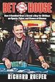 Bet the House: How I Gambled Over a Grand a Day for 30 Days on Sports, Poker, and Games of Chance