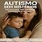 Livro Autismo Sem Mistérios: Um Guia para Pais que Estão Começando a Jornada (Além do Autismo: O Que Todo Mundo Precisa Saber)