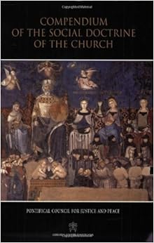 Compendium of the Social Doctrine of the Church, by Pontifical Council for Justice and Peace