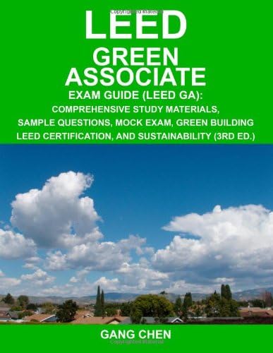LEED Green Associate Exam Guide (LEED GA): Comprehensive study materials, sample questions, mock exam, green building LEED certification, and sustainability