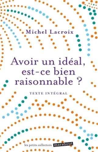 Avoir un idéal, est-ce bien raisonnable?
